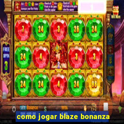 como jogar blaze bonanza